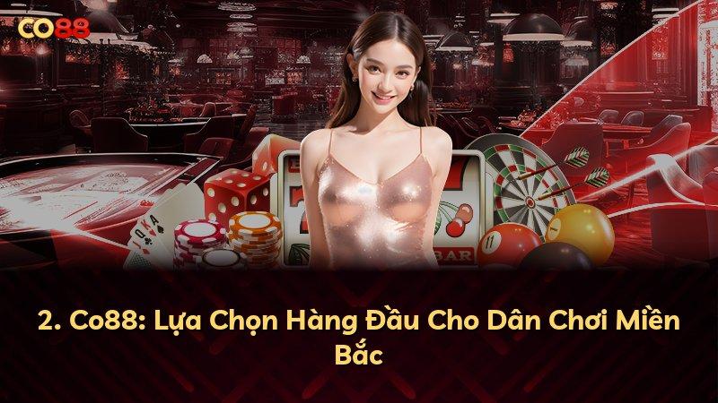 2. Co88: Lựa Chọn Hàng Đầu Cho Dân Chơi Miền Bắc