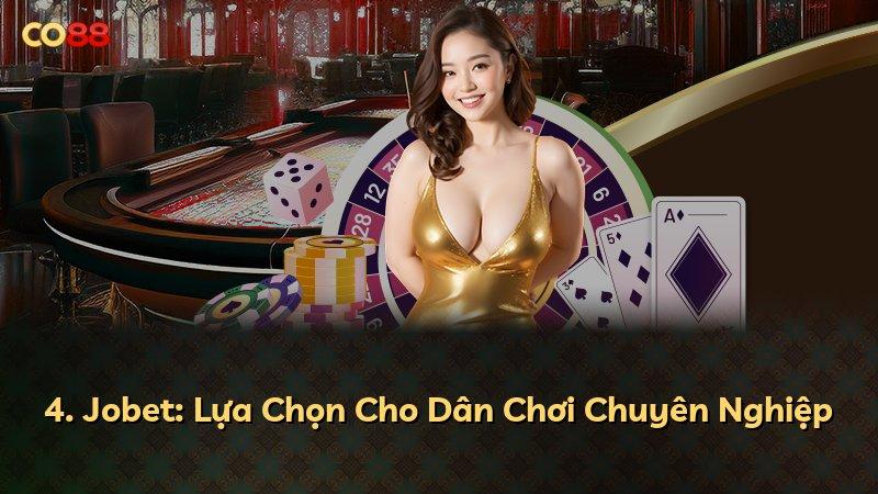 4. Jobet: Lựa Chọn Cho Dân Chơi Chuyên Nghiệp