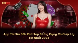 App Tài Xỉu 50k Rút: Top 6 Ứng Dụng Cá Cược Uy Tín Nhất 2025