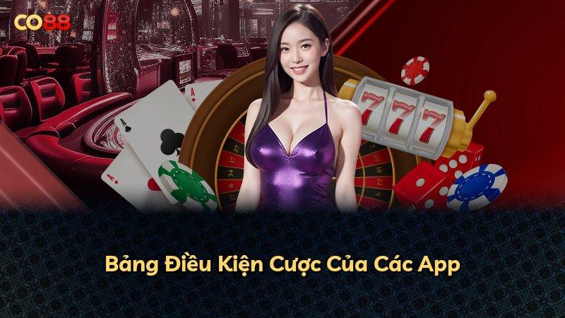 Bảng Điều Kiện Cược Của Các App