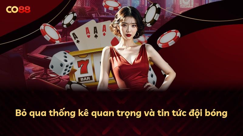 Bỏ qua thống kê quan trọng và tin tức đội bóng