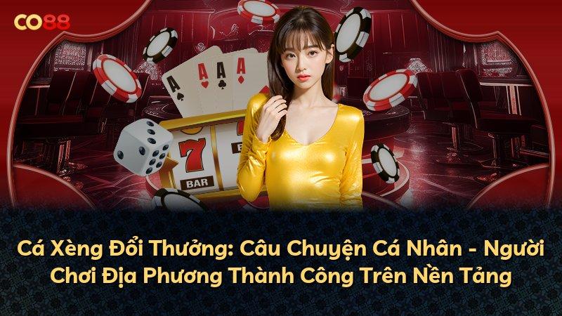Cá Xèng Đổi Thưởng: Câu Chuyện Cá Nhân - Người Chơi Địa Phương Thành Công Trên Nền Tảng