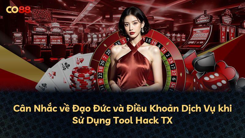 Cân Nhắc về Đạo Đức và Điều Khoản Dịch Vụ khi Sử Dụng Tool Hack TX