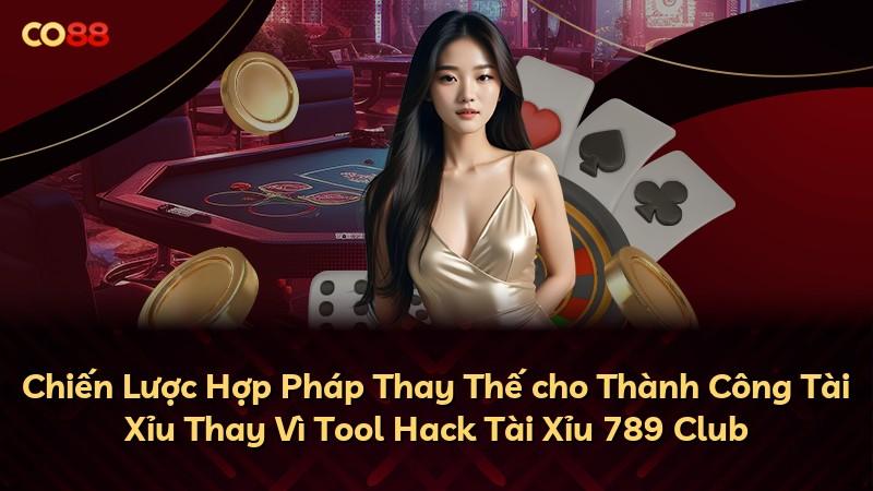 Chiến Lược Hợp Pháp Thay Thế cho Thành Công Tài Xỉu Thay Vì Tool Hack Tài Xỉu 789 Club