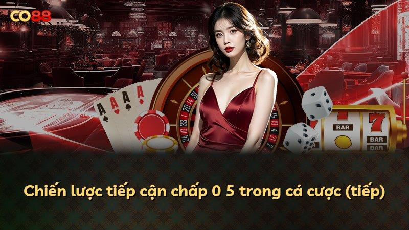 Chiến lược tiếp cận chấp 0 5 trong cá cược (tiếp)
