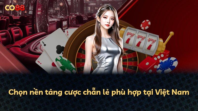 Chọn nền tảng cược chẵn lẻ phù hợp tại Việt Nam
