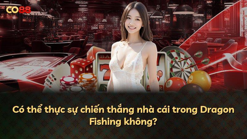 Có thể thực sự chiến thắng nhà cái trong Dragon Fishing không?