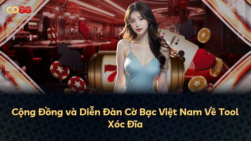 Cộng Đồng và Diễn Đàn Cờ Bạc Việt Nam Về Tool Xóc Đĩa