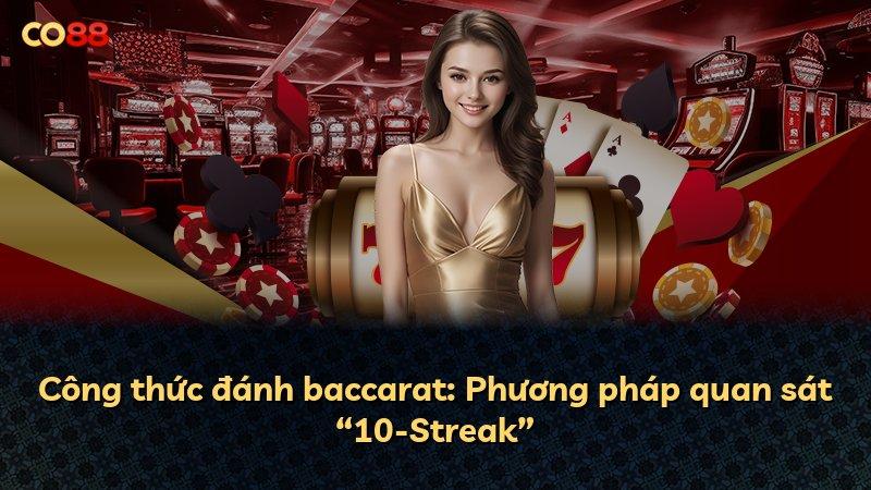 Công thức đánh baccarat: Phương pháp quan sát “10-Streak”