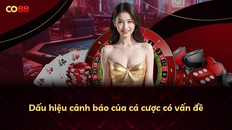 Dấu hiệu cảnh báo của cá cược có vấn đề