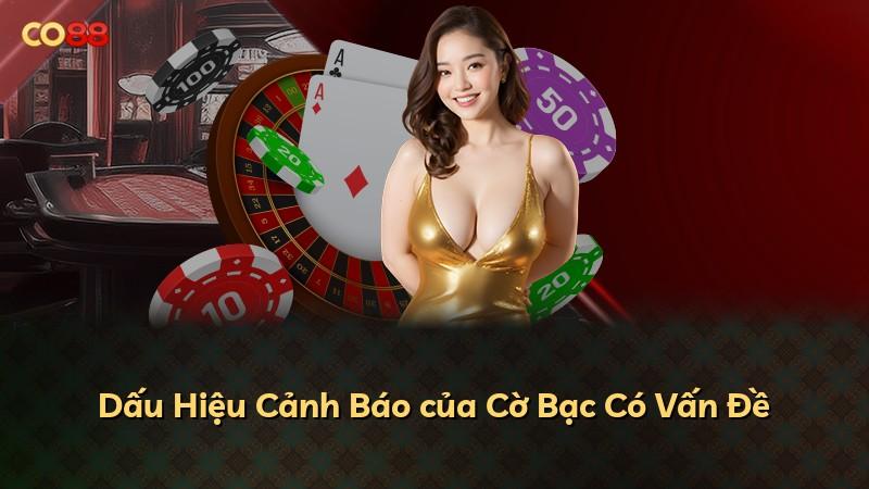 Dấu Hiệu Cảnh Báo của Cờ Bạc Có Vấn Đề