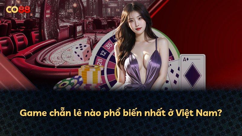 Game chẵn lẻ nào phổ biến nhất ở Việt Nam?