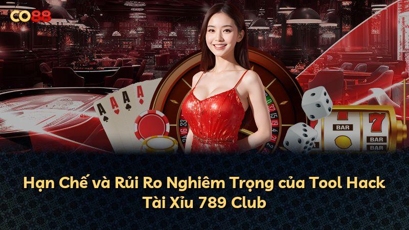 Hạn Chế và Rủi Ro Nghiêm Trọng của Tool Hack Tài Xỉu 789 Club