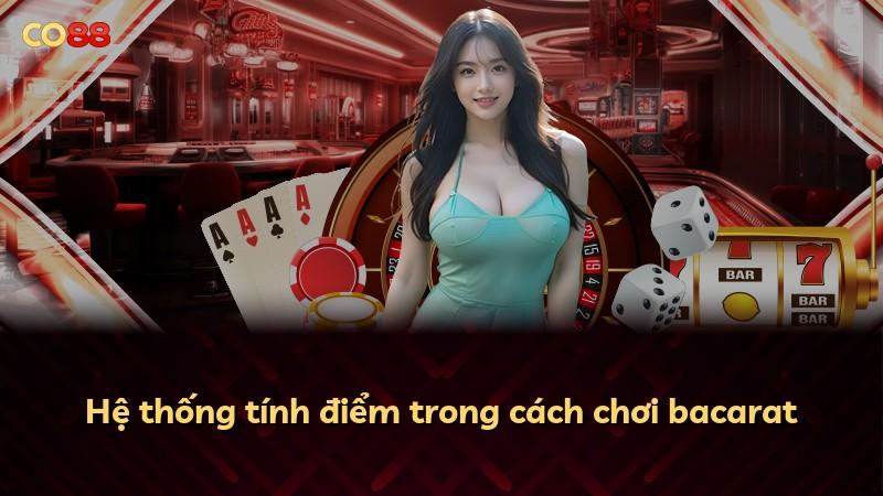 Hệ thống tính điểm trong cách chơi bacarat