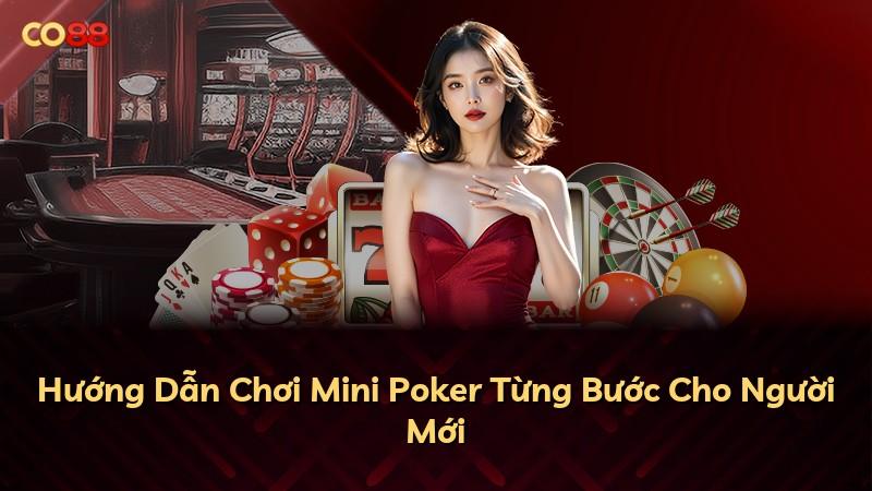 Hướng Dẫn Chơi Mini Poker Từng Bước Cho Người Mới