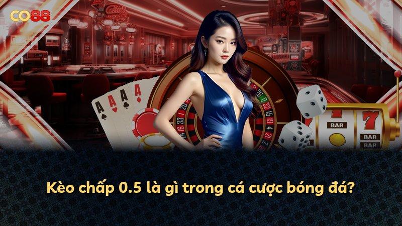 Kèo chấp 0.5 là gì trong cá cược bóng đá?