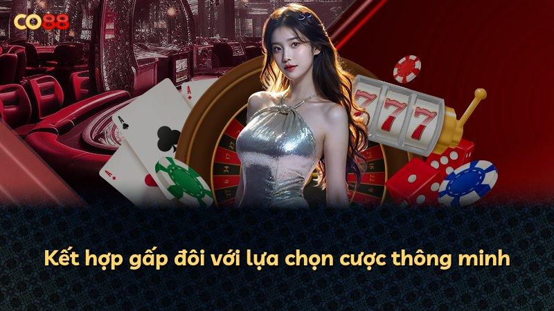 Kết hợp gấp đôi với lựa chọn cược thông minh