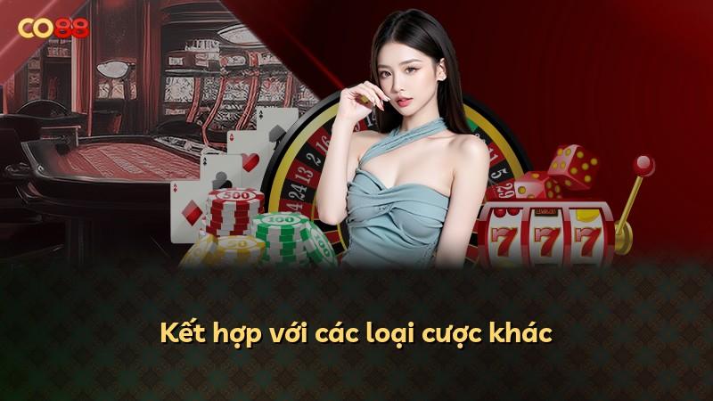 Kết hợp với các loại cược khác