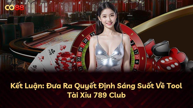 Kết Luận: Đưa Ra Quyết Định Sáng Suốt Về Tool Tài Xỉu 789 Club