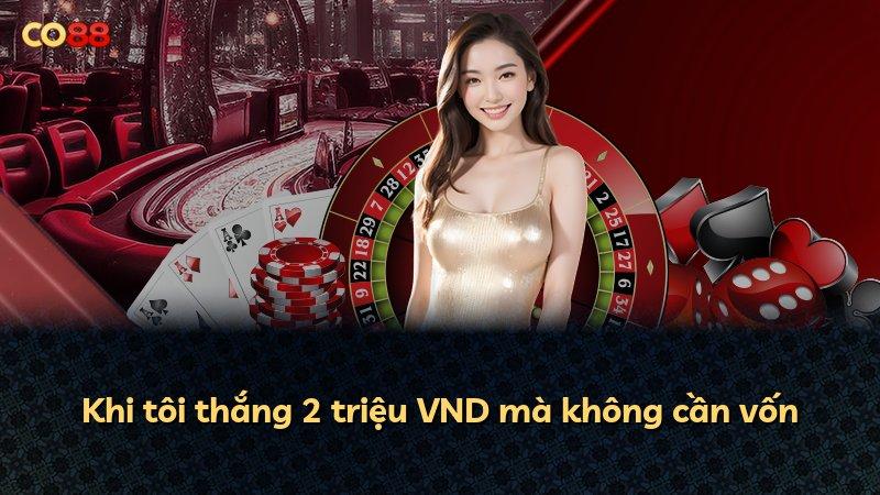 Khi tôi thắng 2 triệu VND mà không cần vốn