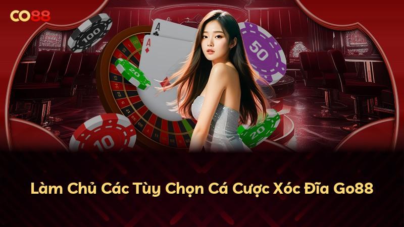 Làm Chủ Các Tùy Chọn Cá Cược Xóc Đĩa Go88