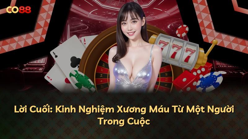 Lời Cuối: Kinh Nghiệm Xương Máu Từ Một Người Trong Cuộc