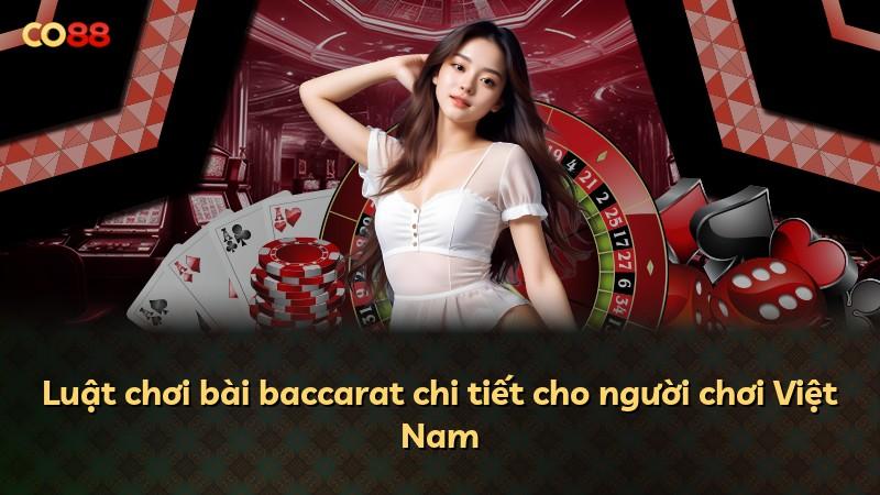 Luật chơi bài baccarat chi tiết cho người chơi Việt Nam