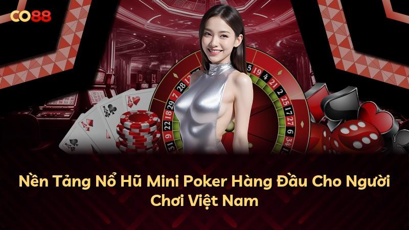Nền Tảng Nổ Hũ Mini Poker Hàng Đầu Cho Người Chơi Việt Nam