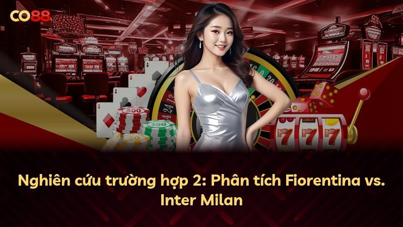 Nghiên cứu trường hợp 2: Phân tích Fiorentina vs. Inter Milan