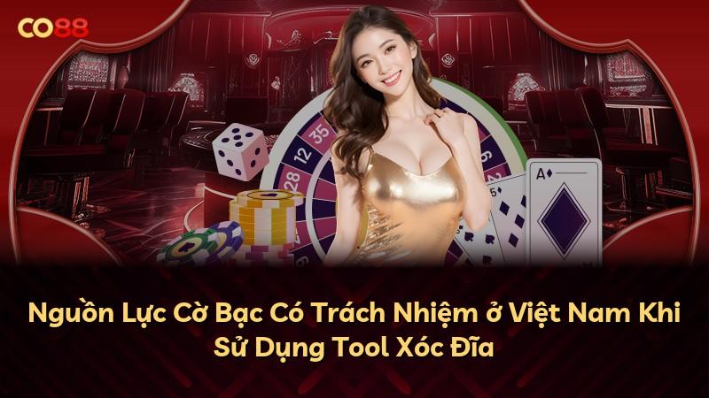 Nguồn Lực Cờ Bạc Có Trách Nhiệm ở Việt Nam Khi Sử Dụng Tool Xóc Đĩa