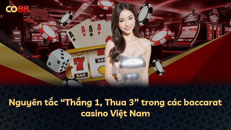 Nguyên tắc “Thắng 1, Thua 3” trong các baccarat casino Việt Nam