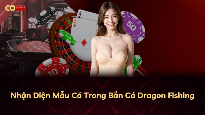 Nhận Diện Mẫu Cá Trong Bắn Cá Dragon Fishing