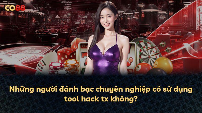 Những người đánh bạc chuyên nghiệp có sử dụng tool hack tx không?