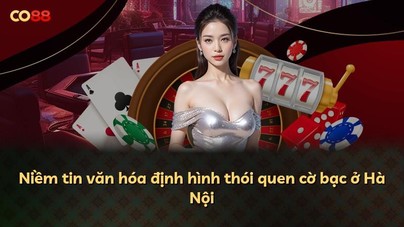 Niềm tin văn hóa định hình thói quen cờ bạc ở Hà Nội