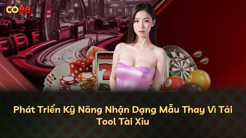 Phát Triển Kỹ Năng Nhận Dạng Mẫu Thay Vì Tải Tool Tài Xỉu