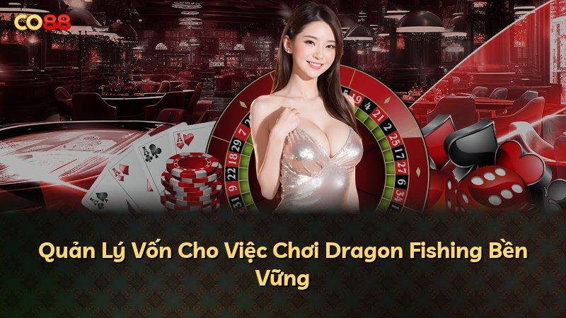 Quản Lý Vốn Cho Việc Chơi Dragon Fishing Bền Vững
