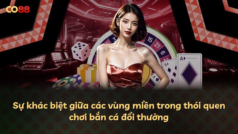 Sự khác biệt giữa các vùng miền trong thói quen chơi bắn cá đổi thưởng