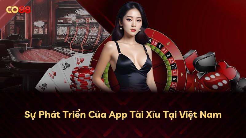 Sự Phát Triển Của App Tài Xỉu Tại Việt Nam