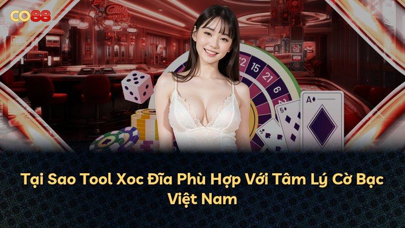 Tại Sao Tool Xoc Đĩa Phù Hợp Với Tâm Lý Cờ Bạc Việt Nam