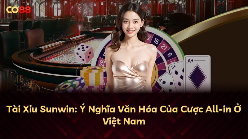 Tài Xỉu Sunwin: Ý Nghĩa Văn Hóa Của Cược All-in Ở Việt Nam