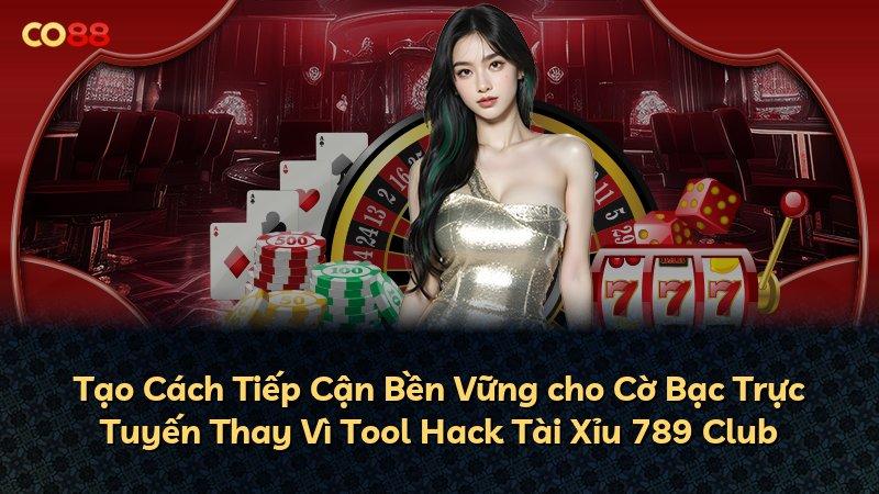 Tạo Cách Tiếp Cận Bền Vững cho Cờ Bạc Trực Tuyến Thay Vì Tool Hack Tài Xỉu 789 Club