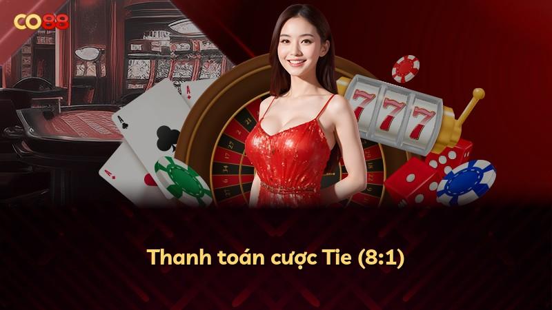 Thanh toán cược Tie (8:1)