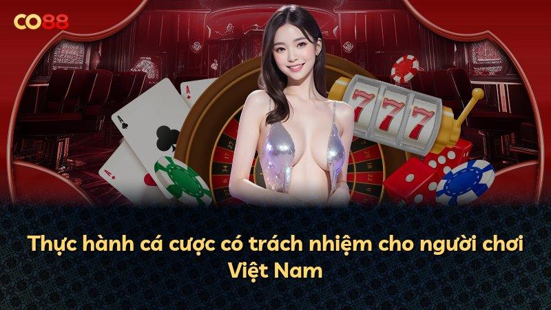 Thực hành cá cược có trách nhiệm cho người chơi Việt Nam