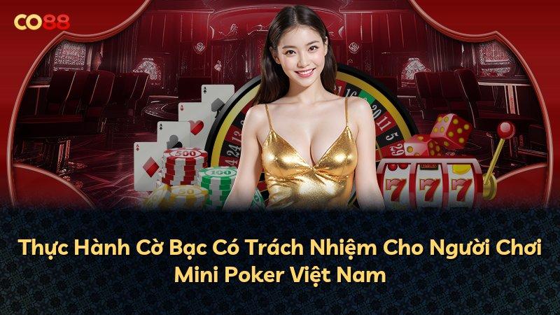 Thực Hành Cờ Bạc Có Trách Nhiệm Cho Người Chơi Mini Poker Việt Nam