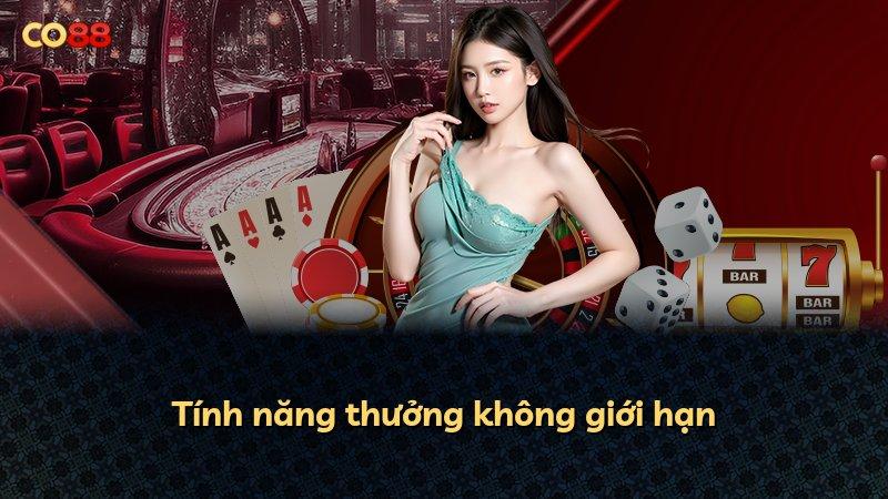 Tính năng thưởng không giới hạn