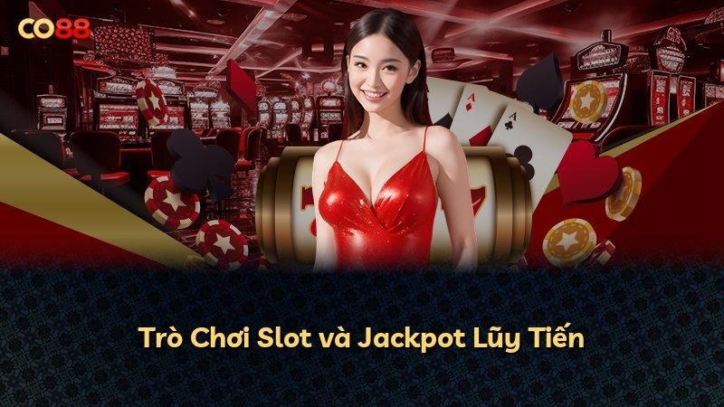 Trò Chơi Slot và Jackpot Lũy Tiến