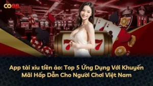 App tài xỉu tiền ảo: Top 5 Ứng Dụng Với Khuyến Mãi Hấp Dẫn Cho Người Chơi Việt Nam