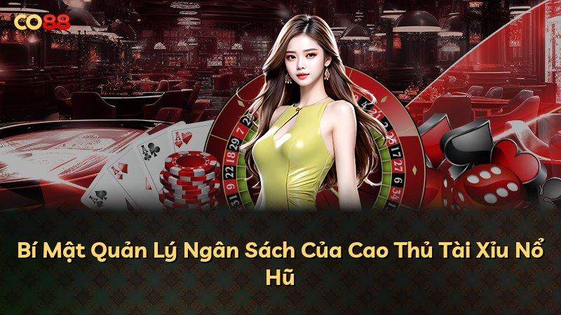 Bí Mật Quản Lý Ngân Sách Của Cao Thủ Tài Xỉu Nổ Hũ