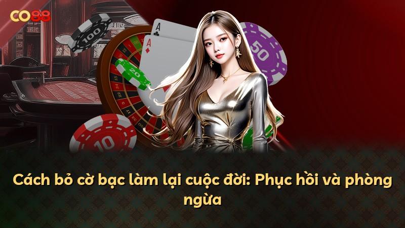 Cách bỏ cờ bạc làm lại cuộc đời: Phục hồi và phòng ngừa