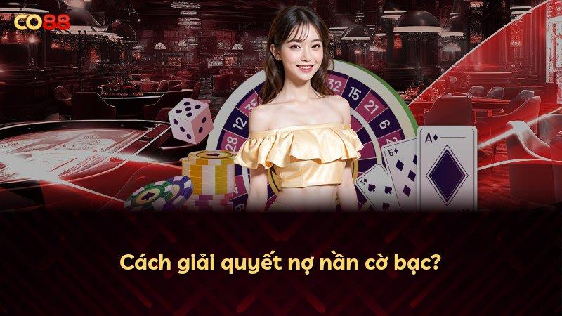 Cách giải quyết nợ nần cờ bạc?